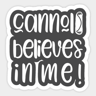 Funny Cannoli Believes in Me Baker Gift Sticker